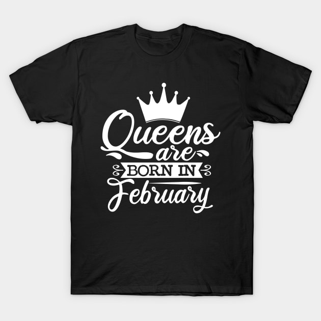 Queens Are Born In February, February Birthday Gifts T-Shirt by DragonTees